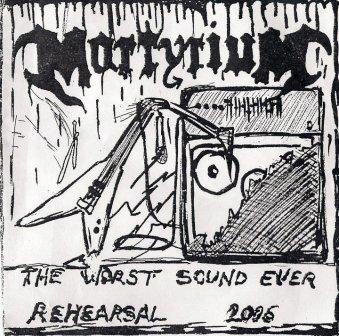 Martyrium (CHL) : The Worst Sound Ever